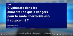 TF1 : " Glyphosate dans les aliments : de quels dangers pour la santé l'herbicide est-il soupconné ? "