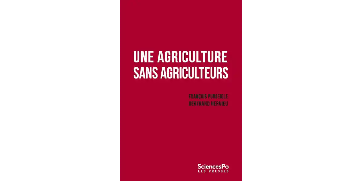 « Une agriculture sans agriculteurs » un livre de F.Purseigle et B. Hervieu